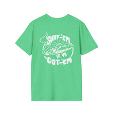 Load image into Gallery viewer, Surf &#39;Em If Ya Got &#39;Em  - Tshirt
